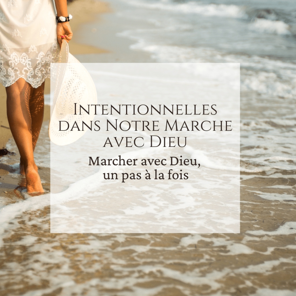 Intentionnelles dans notre marche avec&nbsp;Dieu