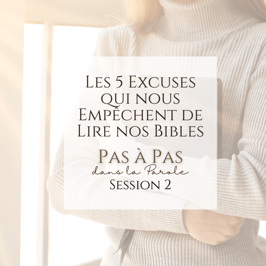 Pas à Pas dans la Parole 2: Les 5 Excuses qui nous Empêchent de Lire nos&nbsp;Bibles