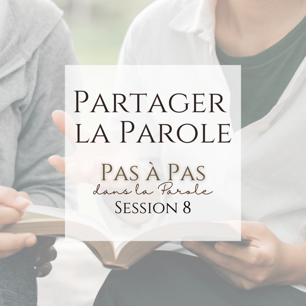 Pas à Pas dans la Parole 8: Partager la&nbsp;Parole