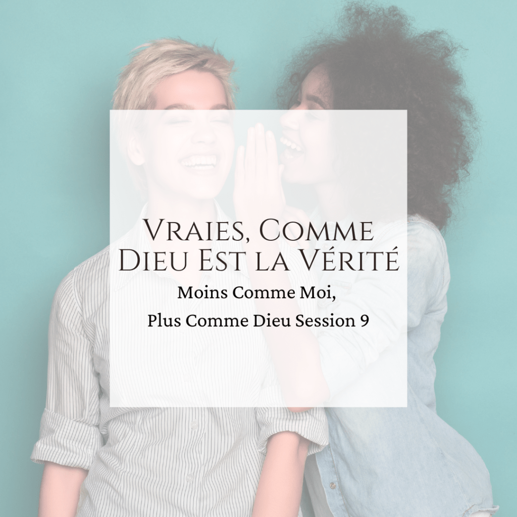 Vraies, Comme Dieu est la&nbsp;Vérité