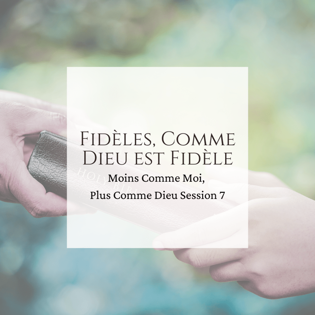 Fidèles, Comme Dieu est&nbsp;fidèle
