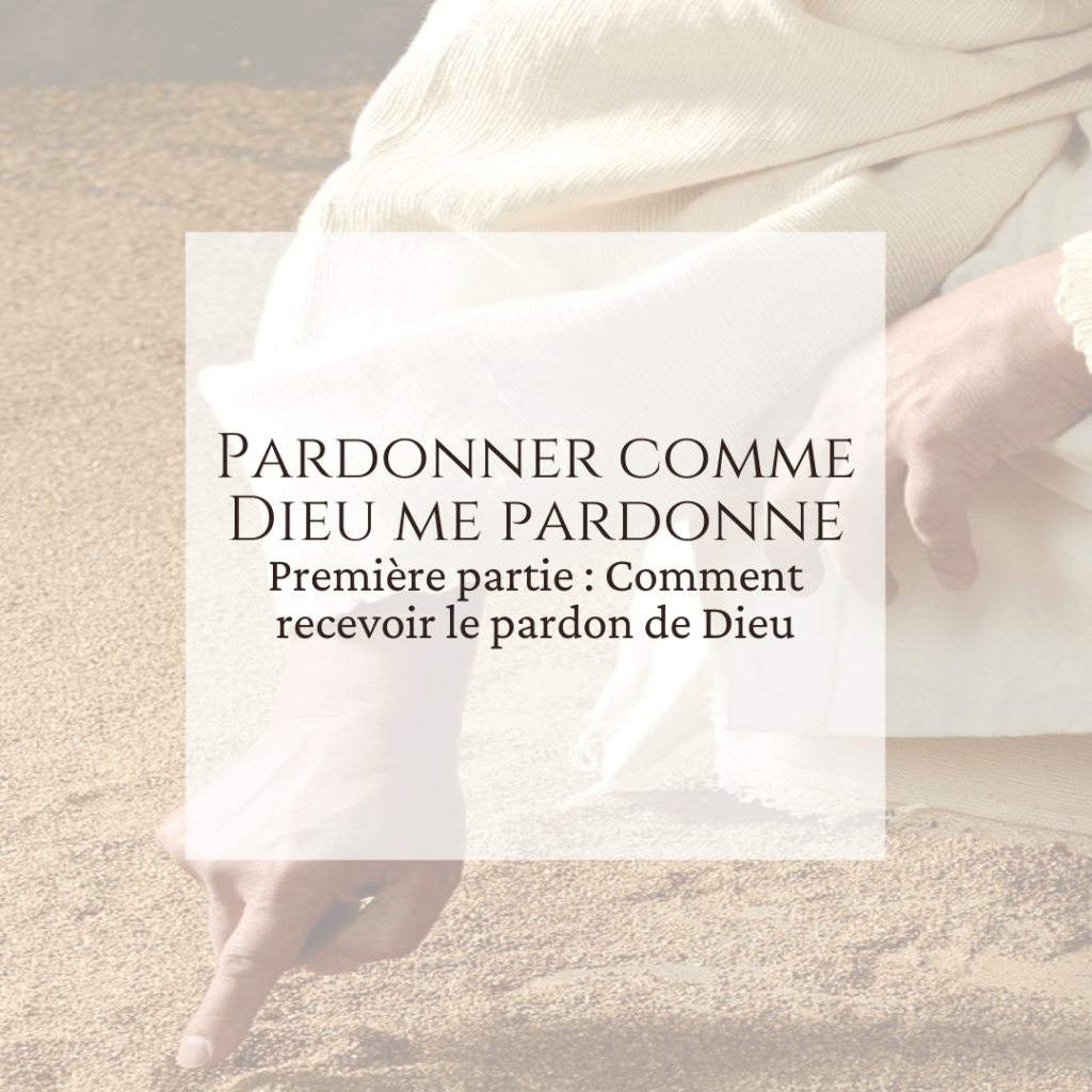 Pardonner, comme Dieu nous&nbsp;pardonne